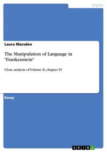 Titel: The Manipulation of Language in "Frankenstein"