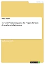 Titel: EU-Osterweiterung und die Folgen für den deutschen Arbeitsmarkt