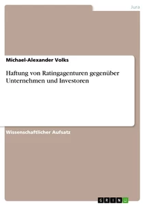 Title: Haftung von Ratingagenturen gegenüber Unternehmen und Investoren