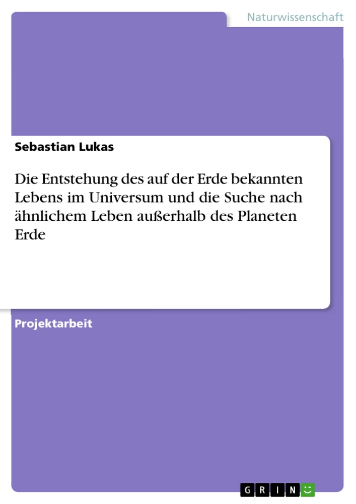 Titre: Die Entstehung des auf der Erde bekannten Lebens im Universum und die Suche nach ähnlichem Leben außerhalb des Planeten Erde