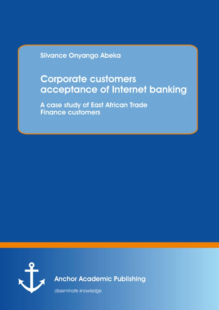 Title: Corporate customers acceptance of Internet banking: A case study of East African Trade Finance customers