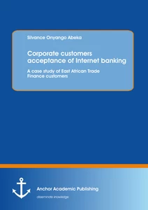 Title: Corporate customers acceptance of Internet banking: A case study of East African Trade Finance customers