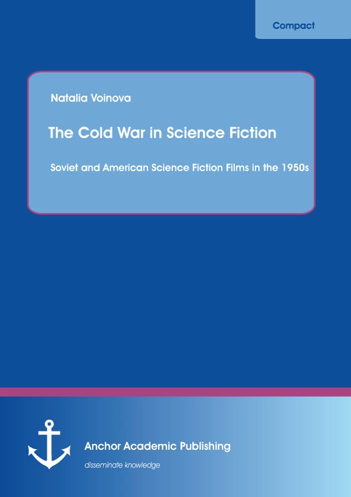 Title: The Cold War in Science Fiction: Soviet and American Science Fiction Films in the 1950s