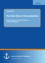 Title: The Dark Side of Personalization: Online Privacy Concerns influence Customer Behavior