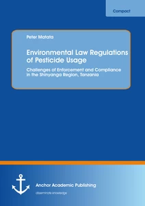 Title: Environmental Law Regulations of Pesticide Usage: Challenges of Enforcement and Compliance in the Shinyanga Region, Tanzania