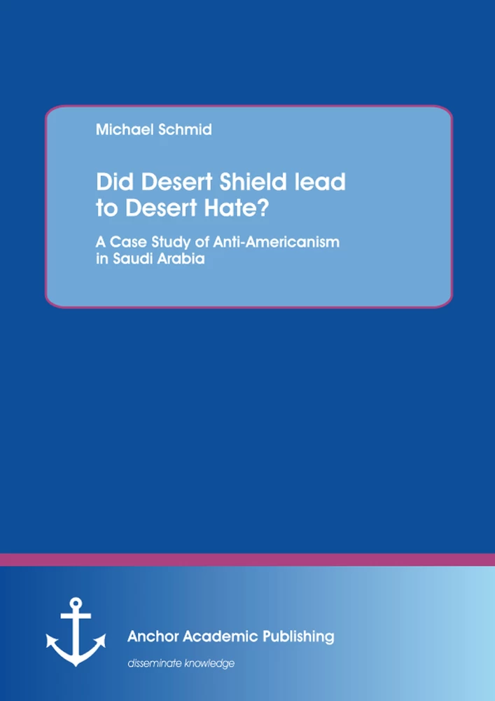Title: Did Desert Shield lead to Desert Hate? A Case Study of Anti-Americanism in Saudi Arabia