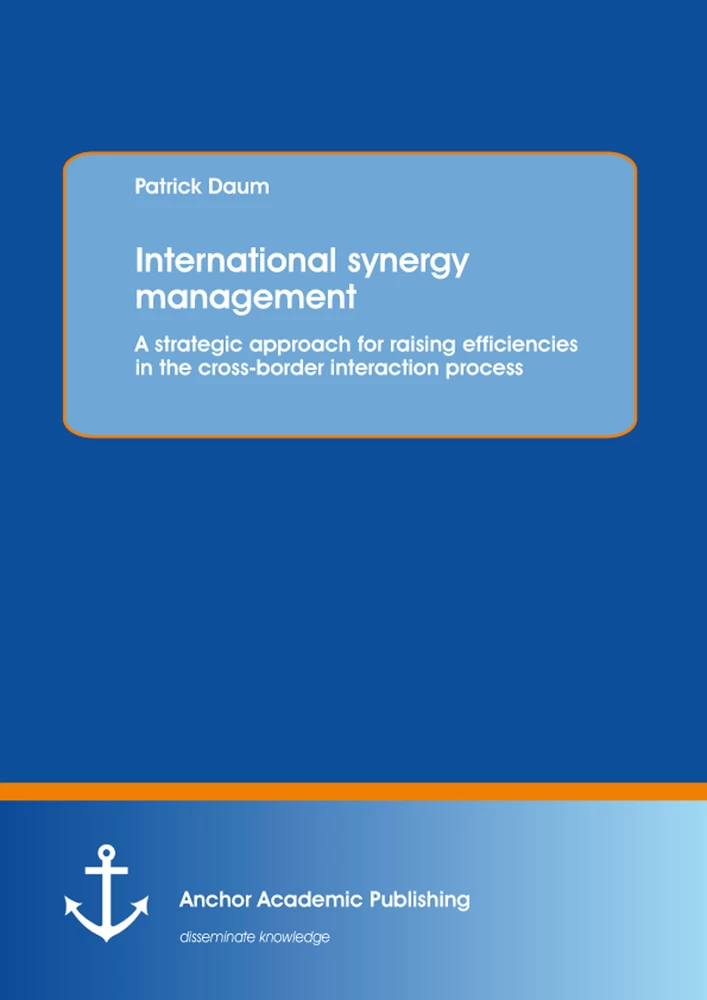 Title: International synergy management: A strategic approach for raising efficiencies in the cross-border interaction process