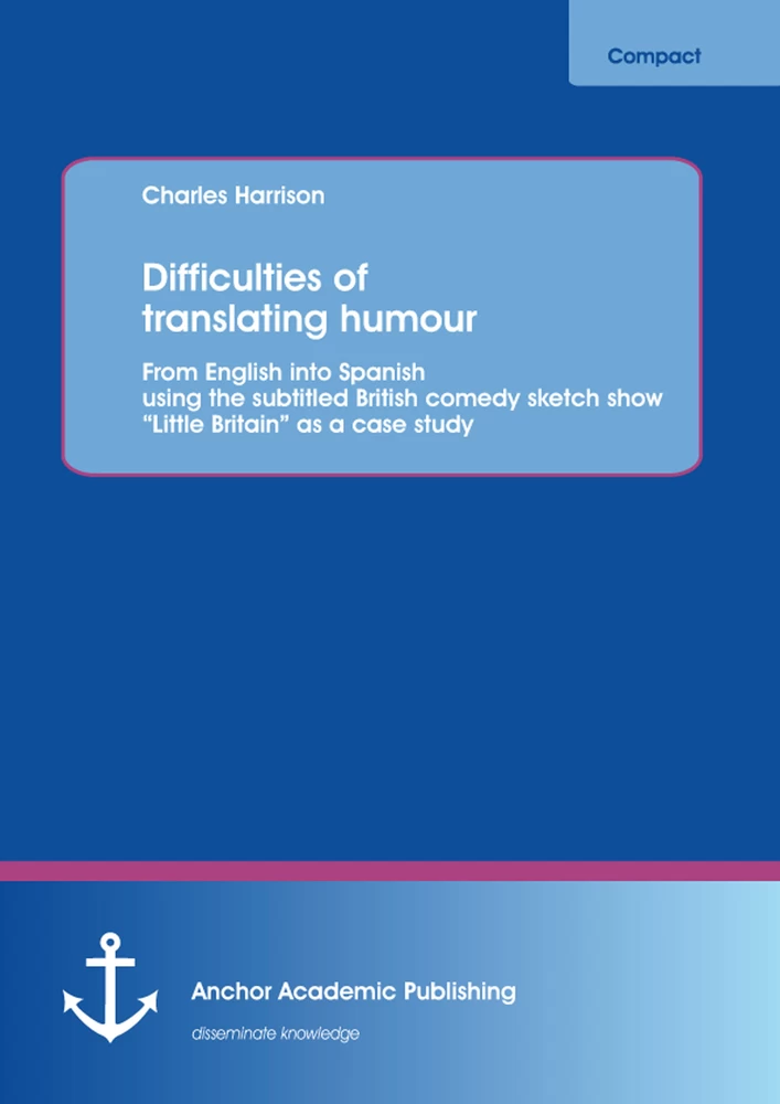 Title: Difficulties of translating humour: From English into Spanish using the subtitled British comedy sketch show "Little Britain" as a case study