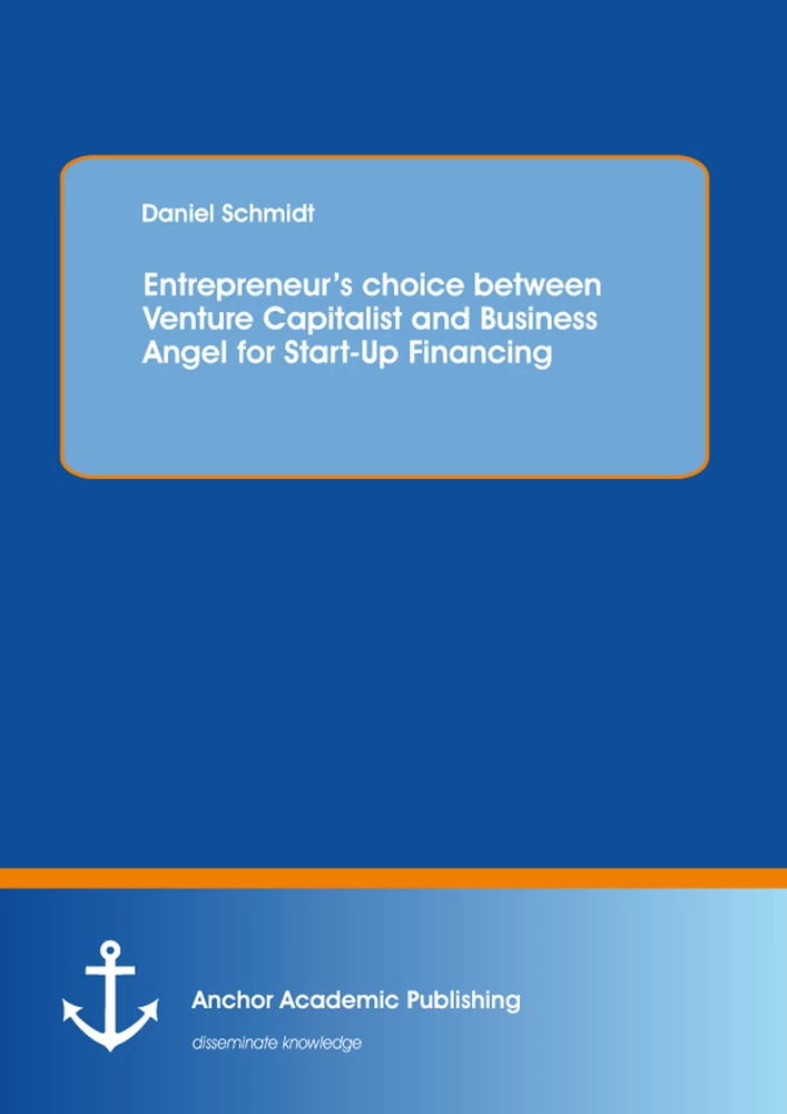 Title: Entrepreneur’s choice between Venture Capitalist and Business Angel for Start-Up Financing