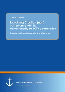 Title: Explaining Croatia’s (non)compliance with EU conditionality on ICTY cooperation: Do external incentives make the difference?