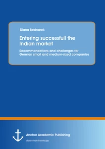 Title: Entering successfull the Indian market: Recommendations and challenges for German small and medium-sized companies