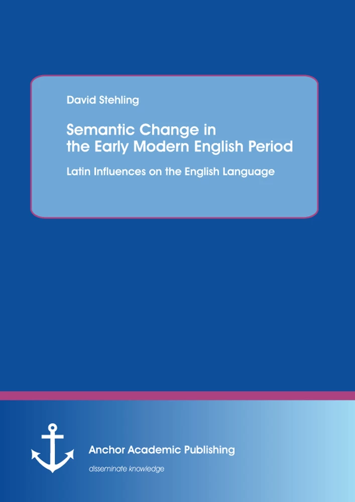 Title: Semantic Change in the Early Modern English Period: Latin Influences on the English Language