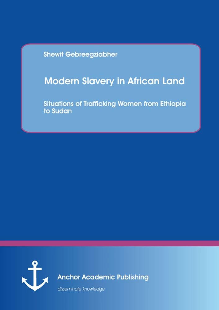 Title: Modern Slavery in African Land: Situations of Trafficking Women from Ethiopia to Sudan
