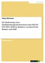 Titre: Die Bedeutung eines Qualitätsmanagementsystems nach DIN EN ISO 9001:2008 im Rahmen von Basel II für Banken und KMU
