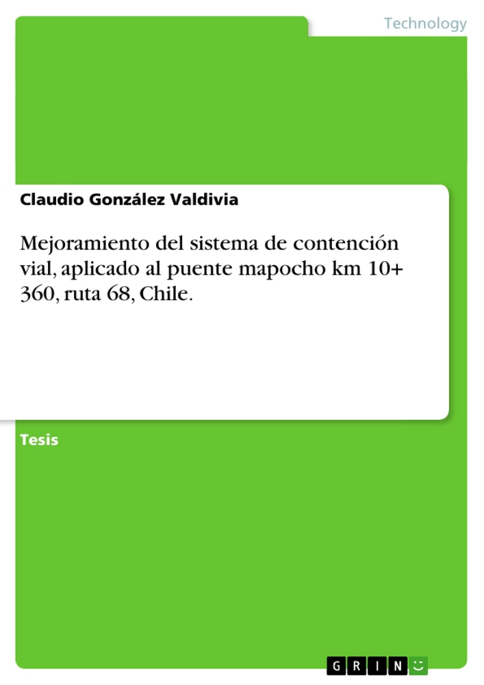 Titel: Mejoramiento del sistema de contención vial, aplicado al puente mapocho km 10+ 360, ruta 68, Chile.