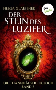 Titel: Die Thannhäuser-Trilogie - Band 2: Der Stein des Luzifer