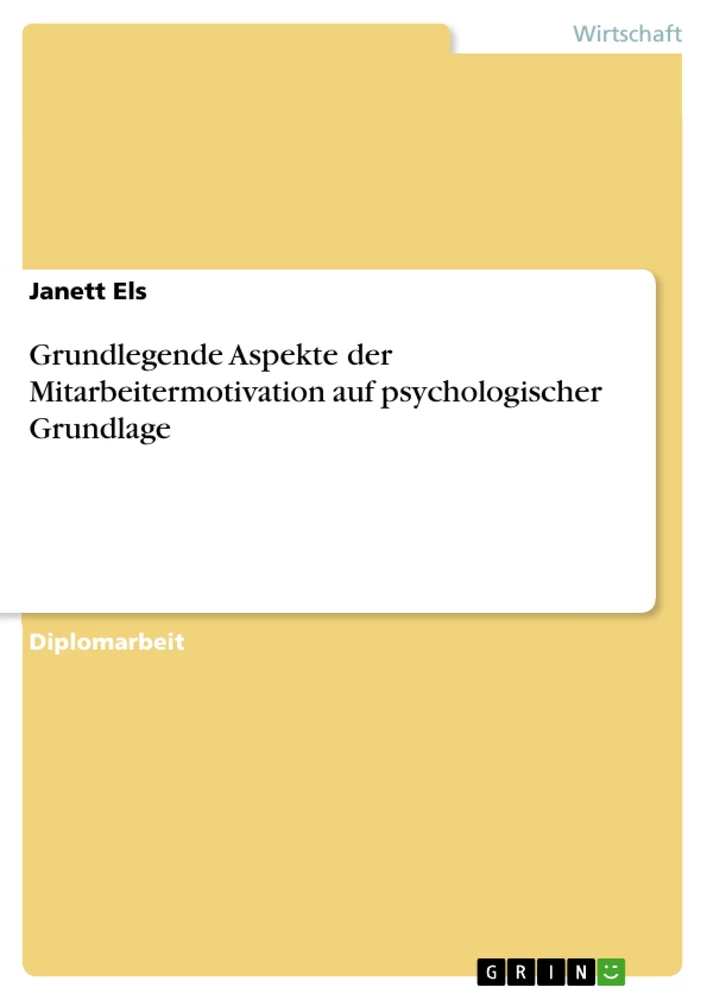 Titel: Grundlegende Aspekte der Mitarbeitermotivation auf psychologischer Grundlage