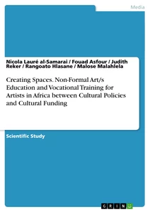 Titre: Creating Spaces. Non-Formal Art/s Education and Vocational Training for Artists in Africa between Cultural Policies and Cultural Funding