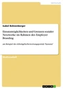 Título: Einsatzmöglichkeiten und Grenzen sozialer Netzwerke im Rahmen des Employer Branding