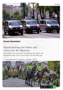 Titel: Wie kann Deutschland seine Polizei vor Angriffen von Störern wirksam(er) schützen? Möglichkeiten, Grenzen und Forderungen sowie Schutz der Bevölkerung
