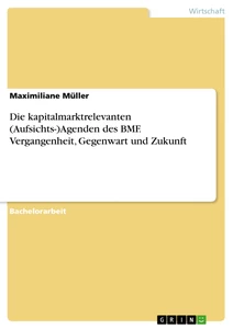 Título: Die kapitalmarktrelevanten (Aufsichts-)Agenden des BMF. Vergangenheit, Gegenwart und Zukunft