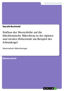 Título: Einfluss der Meereshöhe auf die lithobiontische Mikrobiota in der alpinen und nivalen Höhenstufe am Beispiel des Schrankogel