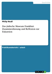 Titre: Das jüdische Museum Frankfurt. Zusammenfassung und Reflexion zur Exkursion