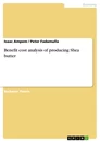 Titel: Benefit cost analysis of producing Shea butter