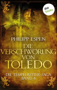 Title: Die Tempelritter-Saga - Band 4: Die Verschwörung von Toledo