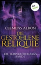 Titel: Die Tempelritter-Saga - Band 7: Die gestohlene Reliquie