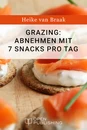 Titel: Grazing: Abnehmen mit 7 Snacks pro Tag
