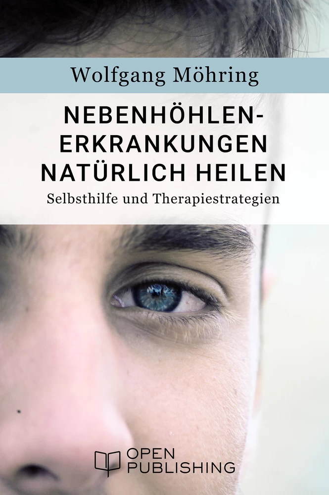 Titel: Nebenhöhlen-Erkrankungen natürlich heilen - Selbsthilfe und Therapiestrategien