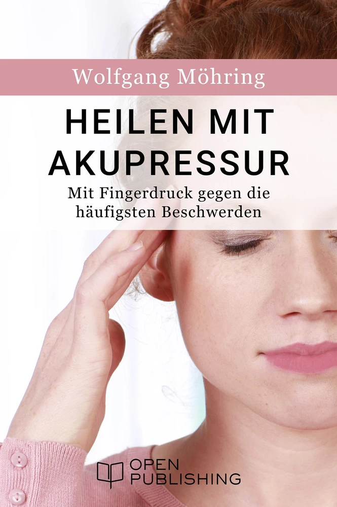 Titel: Heilen mit Akupressur - Mit Fingerdruck gegen die häufigsten Beschwerden