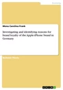 Titel: Investigating and identifying reasons for brand loyalty of the Apple-iPhone brand in Germany