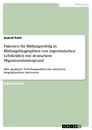Titel: Faktoren für Bildungserfolg in Bildungsbiographien von argentinischen Lehrkräften mit deutschem Migrationshintergrund
