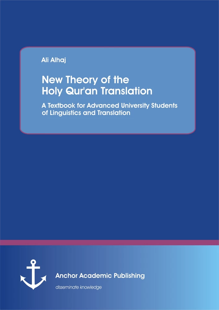 Title: New Theory of  the Holy Qur'an Translation. A Textbook for Advanced University Students of Linguistics and Translation
