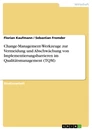 Titel: Change-Management-Werkzeuge zur Vermeidung und Abschwächung von Implementierungsbarrieren im Qualitätsmanagement (TQM)