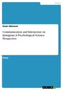 Titel: Communication and Interaction on Instagram. A Psychological Science Perspective