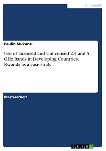 Título: Use of Licensed and Unlicensed 2.4 and 5 GHz Bands in Developing Countries. Rwanda as a case study