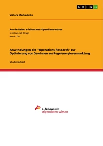 Titel: Anwendungen des "Operations Research" zur Optimierung von Gewinnen aus Regelenergievermarktung