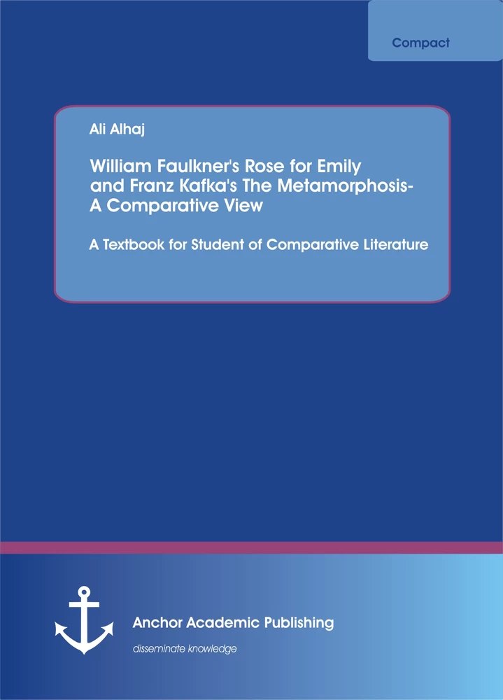 Title: William Faulkner's Rose for Emily and Franz Kafka's The Metamorphosis: A Comparative View