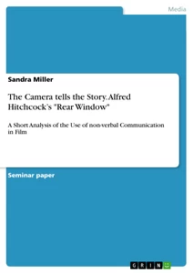 Titel: The Camera tells the Story. Alfred Hitchcock’s "Rear Window"