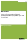 Title: Abiturvorbereitung Sport (Hessen): Trainingslehre, Bewegungslehre, Sport und Gesellschaft