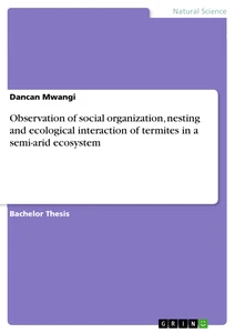 Title: Observation of social organization, nesting and ecological interaction of termites in a semi-arid ecosystem