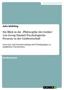 Título: Ein Blick in die   „Philosophie des Geldes“ von Georg Simmel. Psychologische Prozesse in der Geldwirtschaft