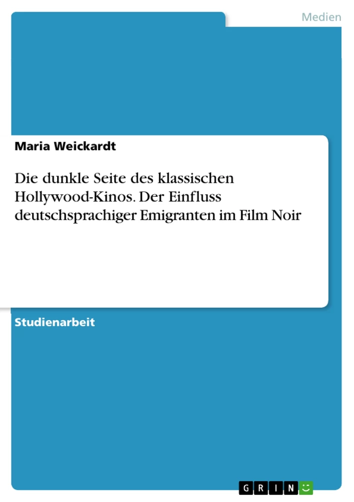 Título: Die dunkle Seite des klassischen Hollywood-Kinos. Der Einfluss deutschsprachiger Emigranten im Film Noir