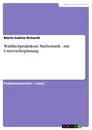 Titel: Wahlfachpraktikum Mathematik - mit Unterrichtsplanung