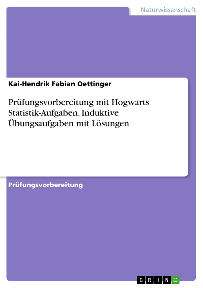 Title: Prüfungsvorbereitung mit Hogwarts Statistik-Aufgaben. Induktive Übungsaufgaben mit Lösungen