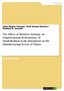 Titel: The Effect of Business Strategy on Organizational Performance of Small-Medium Scale Enterprises in the Manufacturing Sector of Ghana