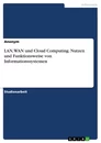 Titre: LAN, WAN und Cloud Computing. Nutzen und Funktionsweise von Informationssystemen
